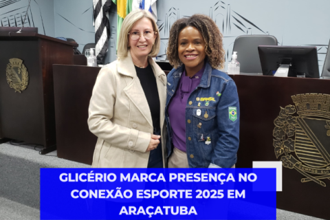 Glicério participa do Conexão Esporte 2025 em Araçatuba